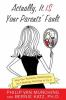 Book cover for "Actually, it is your parents' fault".