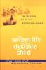 Book cover for "The secret life of the dyslexic child".
