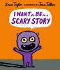 Book cover for "I want to be in a scary story".