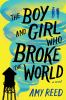 Book cover for "The boy and girl who broke the world".