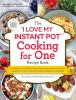 Book cover for "The "I love my Instant Pot" cooking for one recipe book".