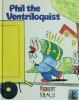 Book cover for "Phil the ventriloquist".