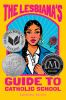 Book cover for "The lesbiana's guide to Catholic school".