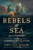 Book cover for "Rebels at sea".