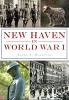Book cover for "New Haven in World War I".