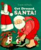 Book cover for "Get dressed, Santa!".