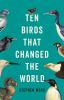 Book cover for "Ten birds that changed the world".
