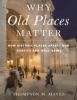 Book cover for "Why old places matter".
