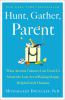 Book cover for "Hunt, gather, parent".