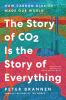 Book cover for "The story of CO2 is the story of everything".
