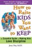 Book cover for "How to raise kids you want to keep".