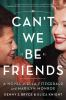Book cover for "Can't we be friends".