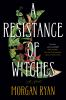 Book cover for "A resistance of witches".