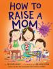 Book cover for "How to raise a mom".