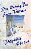 Book cover for "I'm writing you from Tehran".