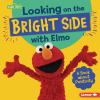 Book cover for "Looking on the bright side with Elmo".