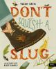 Book cover for "Don't squish a slug".