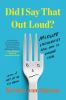 Book cover for "Did I say that out loud?".
