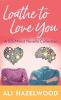 Book cover for "Loathe to love you".