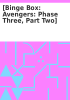 Book cover for "[Binge Box: Avengers: Phase Three, Part Two]".