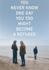 Book cover for "You Never Know One Day You Too Might Become a Refugee".