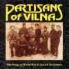 Book cover for "Partisans Of Vilna: The Songs Of World War Ii Jewish Resistance".