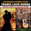 Book cover for "Bluegrass Power Picks: Tragic Love Songs (Broken Hearts & Jealous Lovers)".