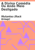 Book cover for "A divina comédia ou ando meio desligado".