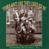 Book cover for "Times Ain't Like They Used To Be: Early American Rural Music, Vol. 4".