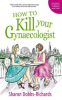 Book cover for "How to Kill Your Gynaecologist".