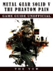 Book cover for "Metal Gear Solid V the Phantom Pain Game Guide Unofficial".