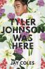 Book cover for "Tyler Johnson was here".