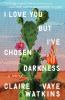 Book cover for "I love you but I've chosen darkness".