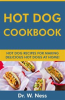 Book cover for "Hot Dog Cookbook: Hot Dog Recipes for Making Delicious Hot Dogs at Home".