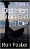 Book cover for "Two Old Men Too Old to Die".