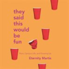 Book cover for "They Said This Would Be Fun".