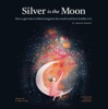 Book cover for "Silver Is the Moon".