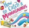Book cover for "How to catch a Mamasaurus".