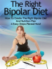 Book cover for "Bipolar Diet: How to Create the Right Bipolar Diet & Nutrition Plan - 4 Easy Steps Reveal How!".