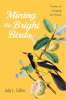 Book cover for "Mining the Bright Birds".