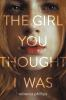 Book cover for "The girl you thought I was".