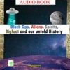 Book cover for "Black Ops, Aliens, Spirits, Bigfoot and Our Untold History".