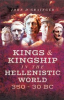 Book cover for "Kings & Kingship in the Hellenistic World, 350-30 BC".