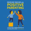 Book cover for "Discipline Your Kids With Positive Parenting".