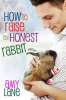 Book cover for "How to Raise an Honest Rabbit".