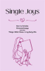 Book cover for "Single Joys: How-to Articles, Personal Essays and Other Things I Wish I Knew in My Early-20s".