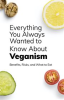 Book cover for "Everything You Always Wanted to Know About Veganism".