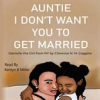 Book cover for "Auntie I Don't Want You to Get Married: Danielle the Girl From New York".