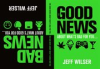 Book cover for "The Good News About What's Bad for You . . . the Bad News About What's Good for You".