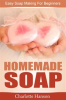 Book cover for "Homemade Soap: Easy Soap Making for Beginners".